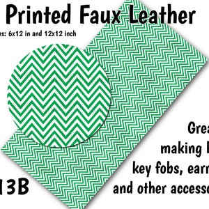 May include: Green and white chevron patterned faux leather sheet. The sheet is available in two sizes: 6x12 inches and 12x12 inches. The text "G13B" is in the lower left corner of the image. The text "Printed Faux Leather" is at the top of the image. The text "Great for making bows, key fobs, earrings, and other accessories!" is in the lower right corner of the image.