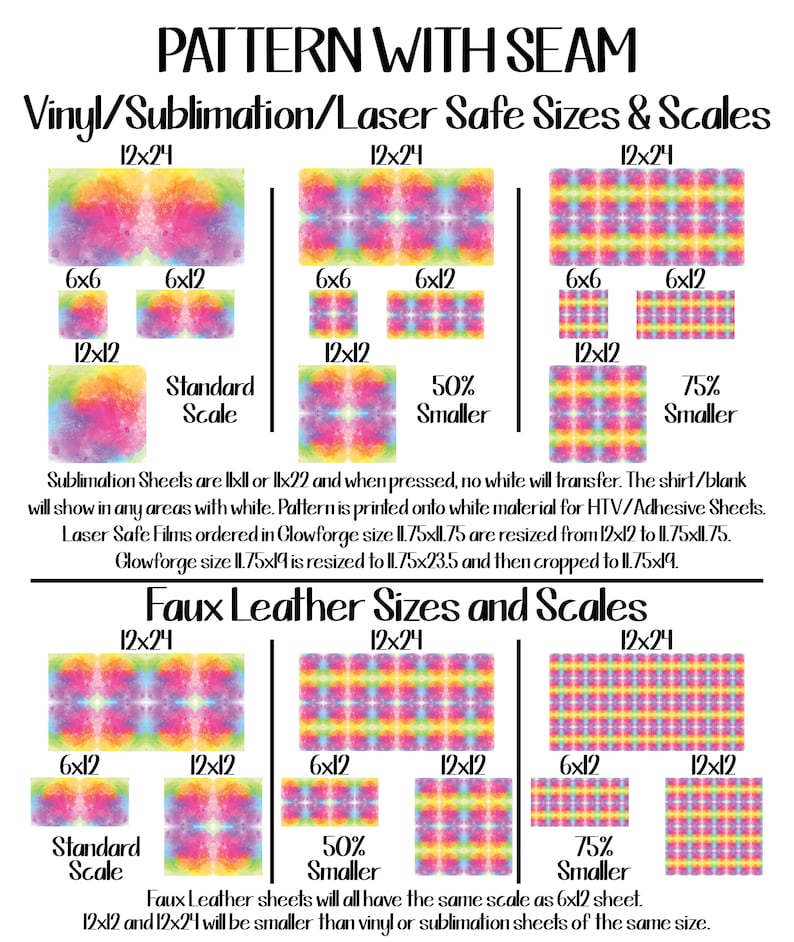 May include: A chart showing different sizes and scales for vinyl, sublimation, and faux leather sheets. The chart shows a rainbow tie-dye pattern in three different sizes: 12x24, 6x12, and 12x12. The chart also includes text that says "Pattern with Seam" and "Vinyl/Sublimation/Laser Safe Sizes & Scales".