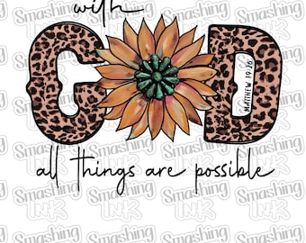 With God All Things Are Possible ~ Apparel Transfer | DTF | Iron On | Sublimation | HTV