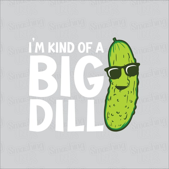 I'm Kind Of A Big Dill, Pickle With Sunglasses T-Shirt I'm Kind Of A Big Dill, Pickle With Sunglasses T-Shirt
