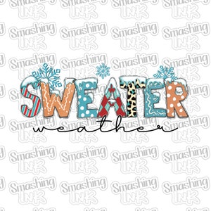 May include: A colorful graphic design with the words "Sweater Weather" in a whimsical font. Each letter is decorated with different patterns and textures, including stripes, polka dots, and animal print. The letters are topped with a snowy design and snowflakes.