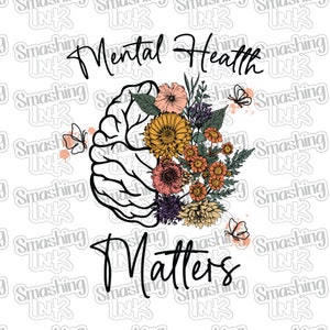 Mental Health Matters ~ Apparel Transfer | DTF | Iron On | Sublimation | HTV
