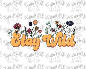 Stay Wild ~ Apparel Transfer | DTF | Iron On | Sublimation | HTV