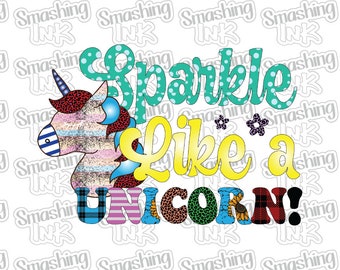 Sparkle Like A Unicorn ~ Apparel Transfer | DTF | Iron On | Sublimation | HTV
