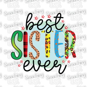 Best Sister Ever Apparel Transfer - Available in Heat Transfer, DTF (Direct to Film), or Sublimation, Iron On Shirt Transfer