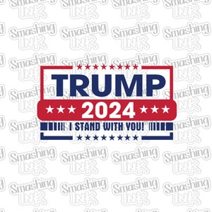 Trump I Stand With You Apparel Transfer - Available in Heat Transfer, DTF (Direct to Film), or Sublimation, Iron On Shirt Transfer