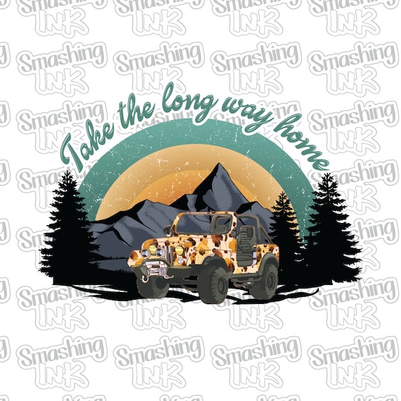 Take The Long Way Home ~ Apparel Transfer | DTF | Iron On | Sublimation | HTV
