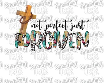 Not Perfect Just Forgiven ~ Apparel Transfer | DTF | Iron On | Sublimation | HTV