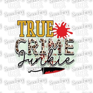 True Crime Junkie 2 Apparel Transfer - Available in Heat Transfer, DTF (Direct to Film), or Sublimation, Iron On Shirt Transfer