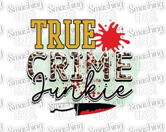 True Crime Junkie 2 ~ Apparel Transfer | DTF | Iron On | Sublimation | HTV