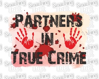 Partners In True Crime ~ Apparel Transfer | DTF | Iron On | Sublimation | HTV