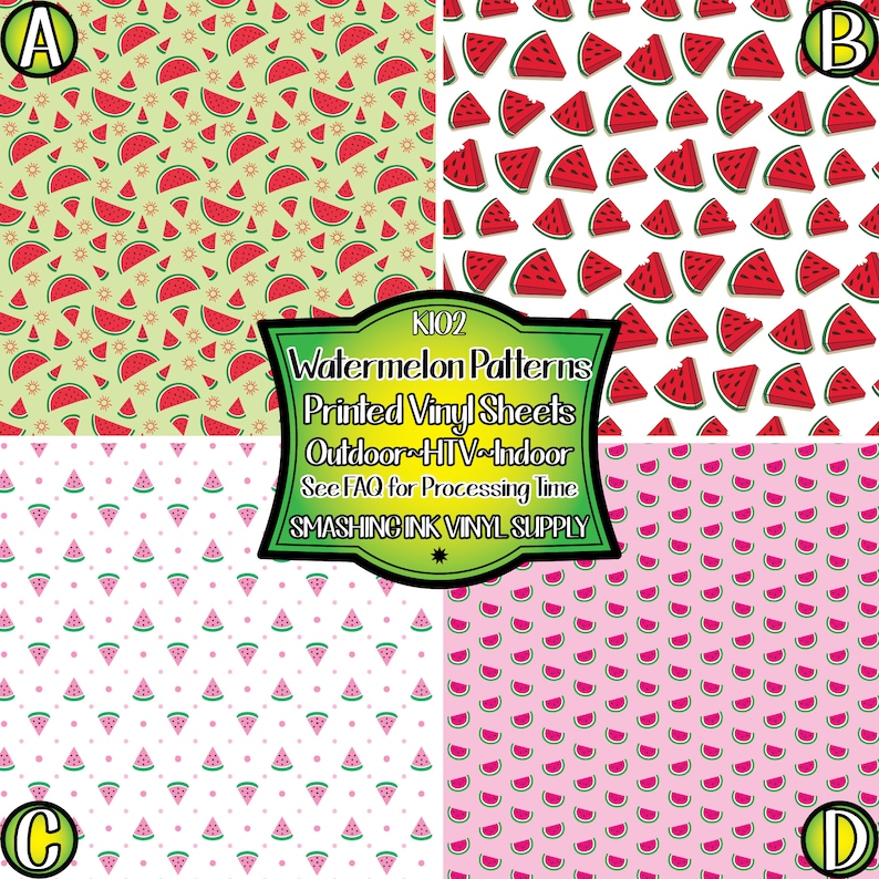 May include: Four different watermelon patterns printed on vinyl sheets. The patterns include watermelon slices on a green background with yellow suns, watermelon slices on a white background, watermelon slices on a white background with pink polka dots, and watermelon slices on a pink background. The text "K102 Watermelon Patterns Printed Vinyl Sheets Outdoor HTV Indoor See FAQ for Processing Time SMASHING INK VINYL SUPPLY" is printed on the image.