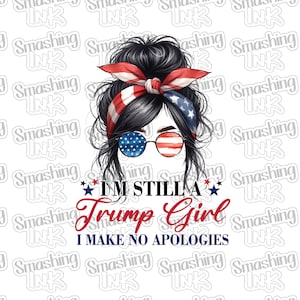 Trump Girl No Apologies Apparel Transfer - Available in Heat Transfer, DTF (Direct to Film), or Sublimation, Iron On Shirt Transfer