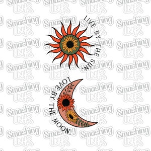 May include: A digital illustration of a sun and a crescent moon with floral accents. The sun is orange and red with a yellow sunflower in the center. The moon is pink with a yellow sunflower and red flowers. The text "Live by the sun. Love by the moon." is written around the sun and moon.