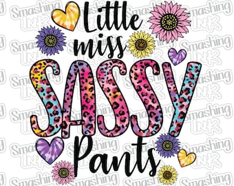 I'm Little Miss Sassy Pants Apparel Transfer - Available in Heat Transfer, DTF (Direct to Film), or Sublimation, Iron On Shirt Transfer