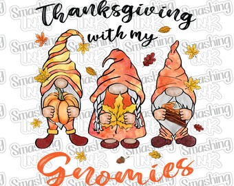 Thanksgiving With My Gnomies ~ Apparel Transfer | DTF | Iron On | Sublimation | HTV