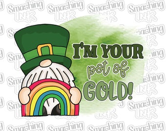 I'm Your Pot Of Gold Apparel Transfer - Available in Heat Transfer, DTF (Direct to Film), or Sublimation, Iron On Shirt Transfer