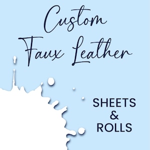 May include: A light blue background featuring dark blue text that reads Custom Faux Leather and SHEETS & ROLLS. A large, white, irregular paint splatter graphic is positioned on the left side of the image, extending toward the center.