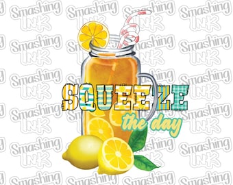 Squeeze The Day ~ Apparel Transfer | DTF | Iron On | Sublimation | HTV