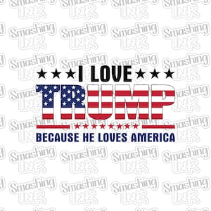 Love Trump He Loves America Apparel Transfer - Available in Heat Transfer, DTF (Direct to Film), or Sublimation, Iron On Shirt Transfer