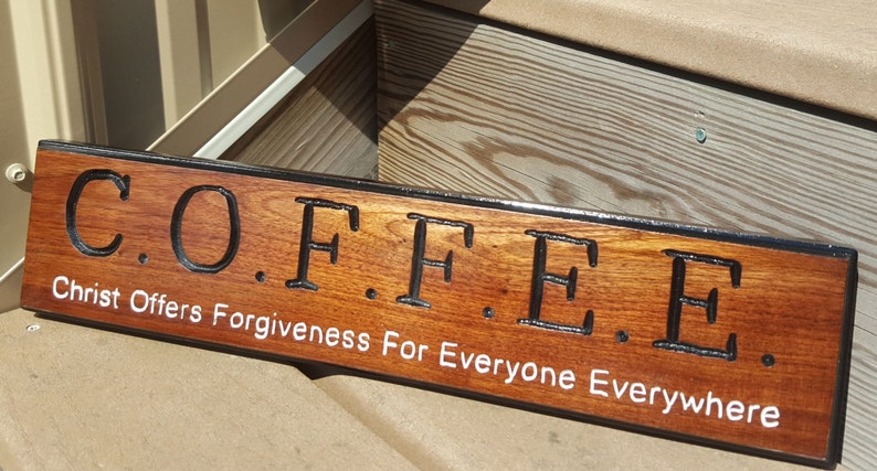 C.O.F.F.E.E. Coffee Wooden Sign Christian Walnut Hand Crafted Carved Routed Handmade image 2