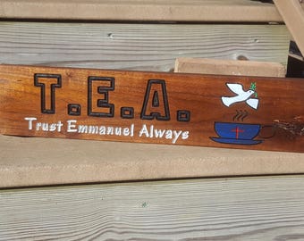 T.E.A Tea Wooden Sign Christian Walnut Hand Crafted Carved Routed Handmade Trust Emmanuel Always
