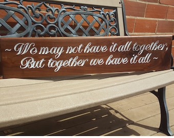 Walnut Wood Custom Routed Engraved Inspirational or Bible Verse 36" long  We may not have it all together, but together we have it all...