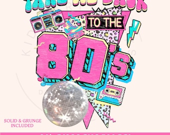 May include: A retro design with the text "TAKE ME BACK TO THE 80'S" in vibrant colors. The design includes a boombox, roller skate, cassette tape, and a disco ball. The words "SOLID & GRUNGE INCLUDED" and "80'S DISCO PNG 300 DPI COMMERCIAL USE" are also present.