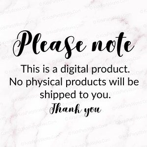 May include: A white marble background with black text that reads "Please note. This is a digital product. No physical products will be shipped to you. Thank you."