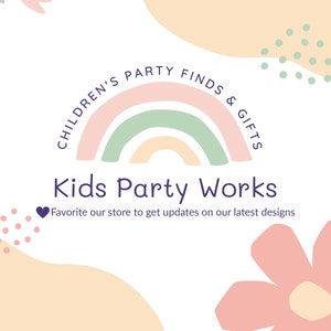 May include: A logo for a business called "Kids Party Works" with the text "Children's Party Finds & Gifts" in a circle around a rainbow. The text "Favorite our store to get updates on our latest designs" is below the logo.
