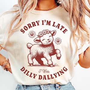 Dilly Dallying Png, Sorry I&#39;m Late I Was Dilly Dallying PNG, Sarcastic Png, Funny Shirt Design Retro Sublimation Design Lamb Sheep Shirt Png