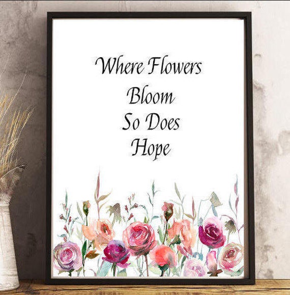 Where Flowers Bloom So Does Hope Inspirational Print Wall Etsy
