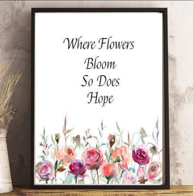 Where Flowers Bloom so Does Hope Inspirational Print Wall Etsy