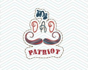 DXF, SVG, My DAD Patriot, mustache. svg, ai, eps, pdf, Jpg files, for Silhouette Studio, Cricut Design and more.Instant Download