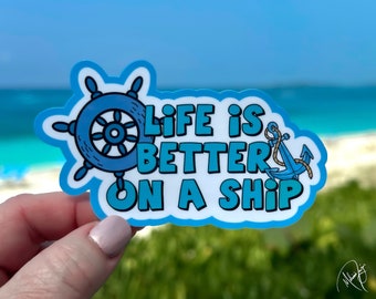Life Is Better On A Ship Sticker: Nautical Cruise Vinyl Decal