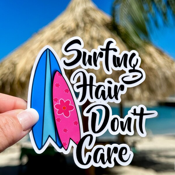 Surfing Hair Don’t Care, Surf Sticker, Dishwasher Safe, Summer, Waterproof Vinyl Sticker For Laptop, Cars, Tumbler, Water Bottle, Planner