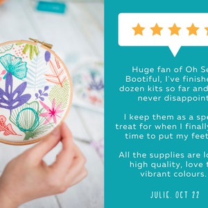 On the left hands hold an embroidery hoop with a colourful abstract floral pattern. On the right a five star review reads Huge fan, I have finished a dozen kits and they never disappoint. Supplies are lovely, high quality, love the vibrant colours.