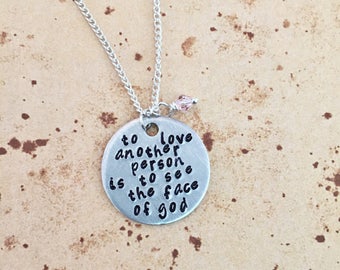 To love another person is to see the face of God - Hand Stamped Charm Necklace or Keyring