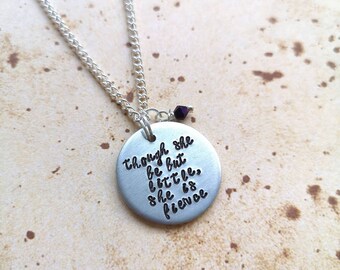 Though she be but little she is fierce - Hand Stamped Necklace or Keyring