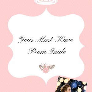 May include: A pink and white graphic with a crown at the top and a white banner with the text "Your Must-Have Prom Guide". A floral design is below the text. A photo of a woman in a blue dress is in the bottom right corner.