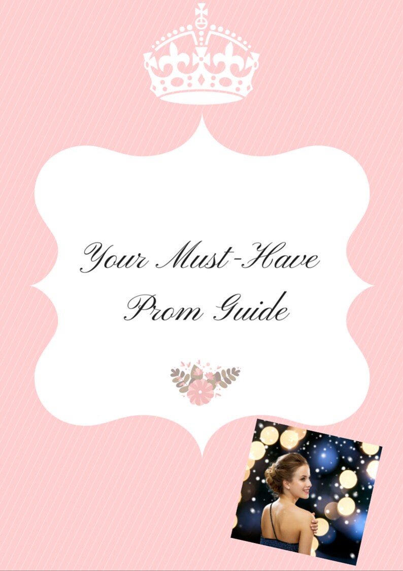 May include: A pink and white graphic with a crown at the top and a white banner with the text "Your Must-Have Prom Guide". A floral design is below the text. A photo of a woman in a blue dress is in the bottom right corner.