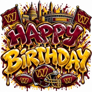 May include: A graphic design featuring the text HAPPY BIRTHDAY in dripping burgundy and gold letters. The background shows a city skyline with a stadium labeled COMMANDERS, two flags with a W logo, and a football helmet with two footballs.