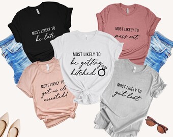 Most Likely To - Bachelorette Wine Shirts, Wine Bachelorette Party Shirts, Hen Party Shirt, Bridal Party Shirt, Bridesmaid Shirt, Girls Trip