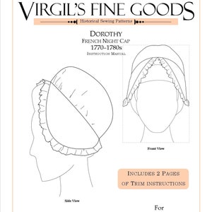 Puede incluir: Un dibujo en blanco y negro de un patrón de costura para un gorro de noche francés, etiquetado como "Dorothy French Night Cap 1770-1780s". El patrón incluye dos páginas de instrucciones de adorno y es para peinados medianos a grandes. El patrón está etiquetado como #G106A y es de nivel de habilidad intermedio.