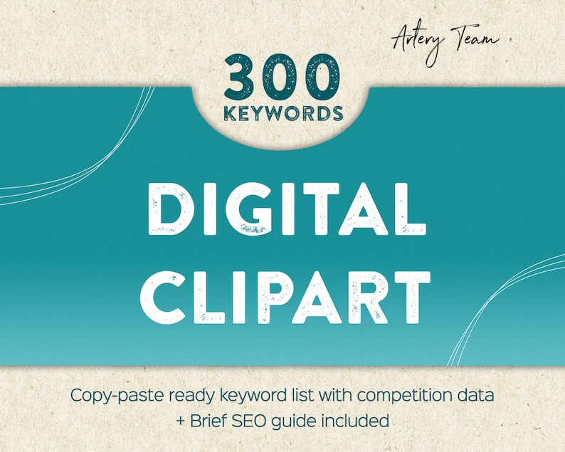 May include: A teal and white graphic with the words "300 KEYWORDS DIGITAL CLIPART". The text "Copy-paste ready keyword list with competition data + Brief SEO guide included" is at the bottom. The background is teal and beige.
