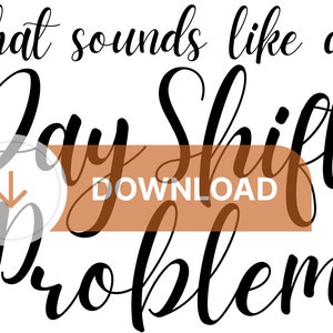 That sounds like a day shift problem png, svg