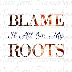 Blame it all on my roots | American Flag | Popular Sublimation