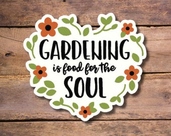 Gardening is Food for the Soul Sticker, Gardener Sticker, Plant Sticker Laptop, Waterproof Water Bottle Sticker, Gardener Gift, Plant Mom