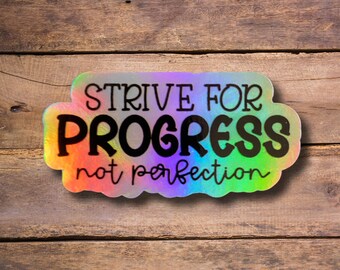 Strive for Progress Not Perfection Sticker, Laptop Sticker, Holographic Water Bottle Sticker, Affirmation Sticker, Self Care Tumbler Sticker