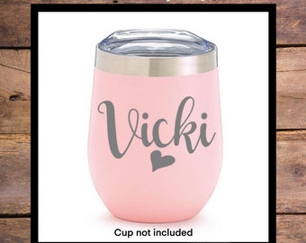 Wine Tumbler Name Decal, Vinyl Name Decal, Name Sticker, Name Decal for Cup, Tumbler Name Decal,  Name Decal for Women, Water Bottle Decal